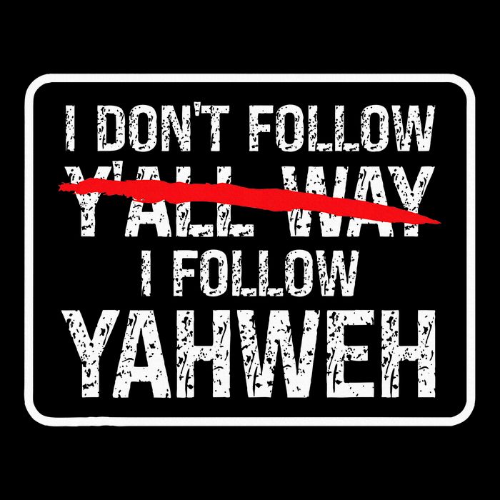 I DonT Follow YAll Way I Follow Yahweh Christian Toddler T-Shirt