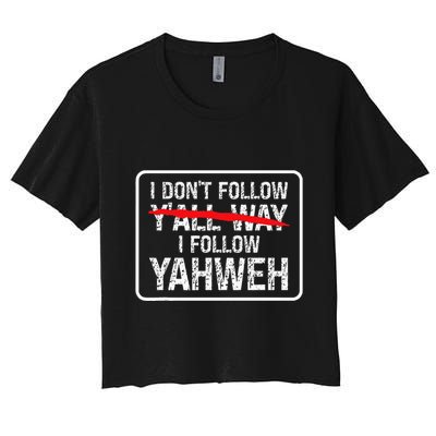 I DonT Follow YAll Way I Follow Yahweh Christian Crop Top