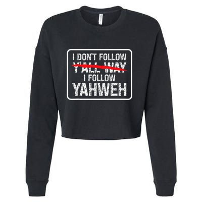 I DonT Follow YAll Way I Follow Yahweh Christian Cropped Pullover Crew