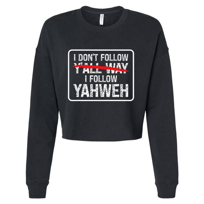 I DonT Follow YAll Way I Follow Yahweh Christian Cropped Pullover Crew