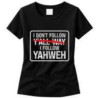 I DonT Follow YAll Way I Follow Yahweh Christian Womens T-Shirt