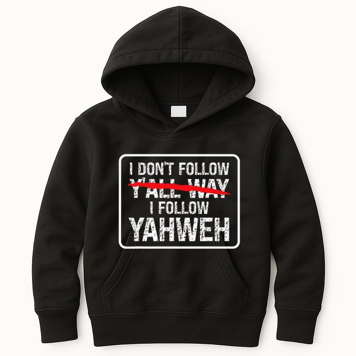 I DonT Follow YAll Way I Follow Yahweh Christian Kids Hoodie