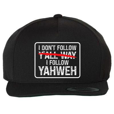 I DonT Follow YAll Way I Follow Yahweh Christian Wool Snapback Cap
