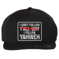 I DonT Follow YAll Way I Follow Yahweh Christian Wool Snapback Cap