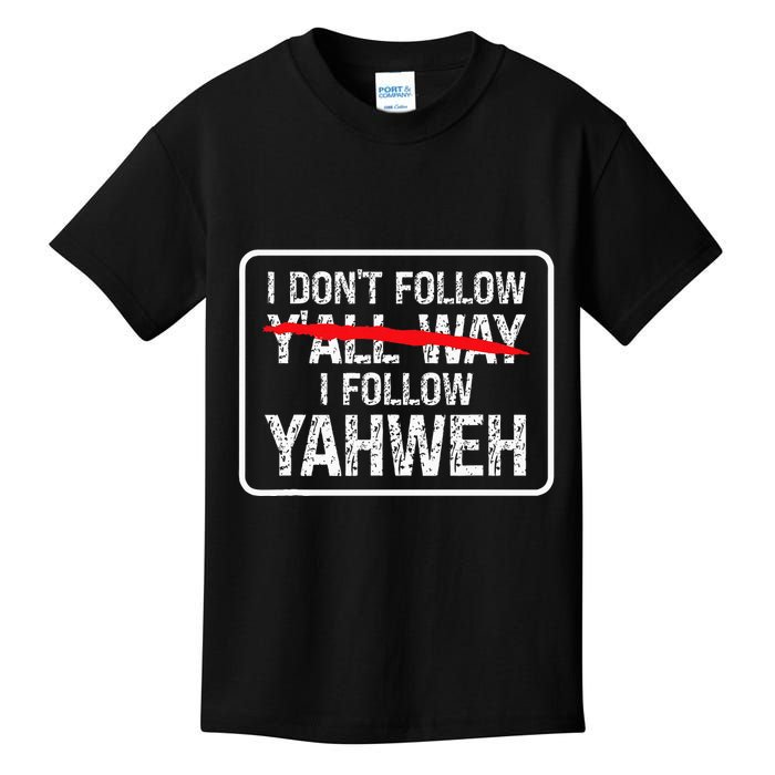 I DonT Follow YAll Way I Follow Yahweh Christian Kids T-Shirt