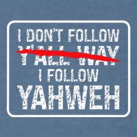 I DonT Follow YAll Way I Follow Yahweh Christian Garment-Dyed Sweatshirt
