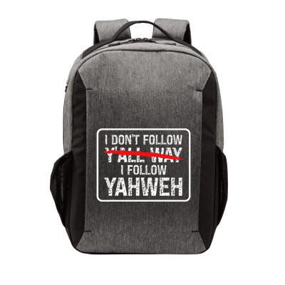 I DonT Follow YAll Way I Follow Yahweh Christian Vector Backpack