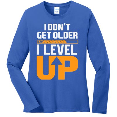 I Dont Get Older I Level Up Great Gift Ladies Long Sleeve Shirt