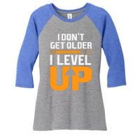 I Dont Get Older I Level Up Great Gift Women's Tri-Blend 3/4-Sleeve Raglan Shirt