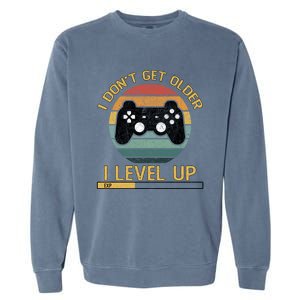 I Dont Get Older Level Exp Up Gaming Gamer Birthday Gift Garment-Dyed Sweatshirt