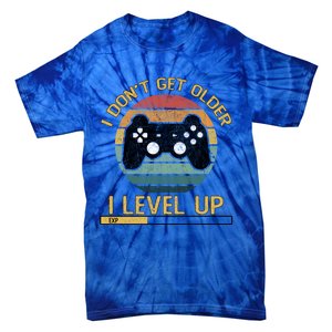 I Dont Get Older Level Exp Up Gaming Gamer Birthday Gift Tie-Dye T-Shirt