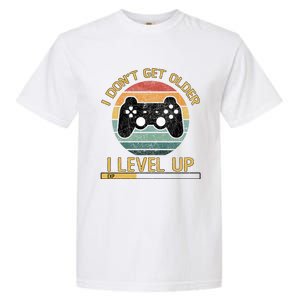 I Dont Get Older Level Exp Up Gaming Gamer Birthday Gift Garment-Dyed Heavyweight T-Shirt