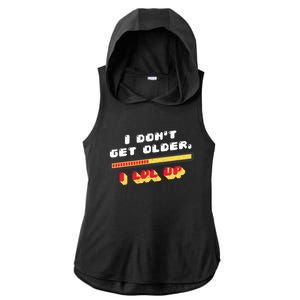 I Dont Get Older I Level Up Gift Ladies PosiCharge Tri-Blend Wicking Draft Hoodie Tank