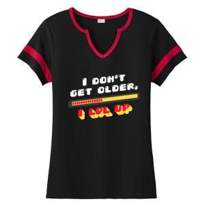 I Dont Get Older I Level Up Gift Ladies Halftime Notch Neck Tee