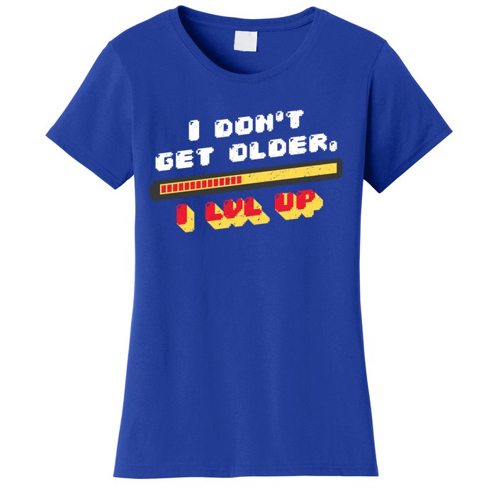 I Dont Get Older I Level Up Gift Women's T-Shirt