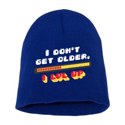 I Dont Get Older I Level Up Gift Short Acrylic Beanie