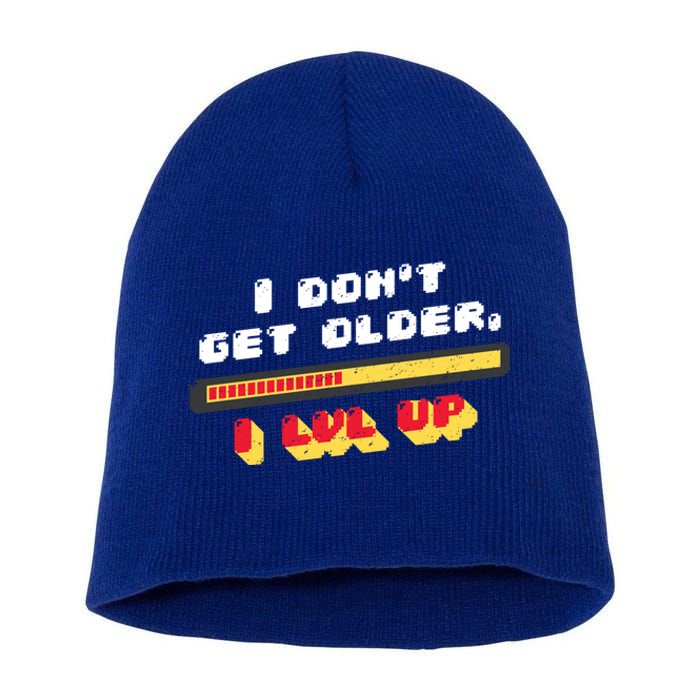 I Dont Get Older I Level Up Gift Short Acrylic Beanie