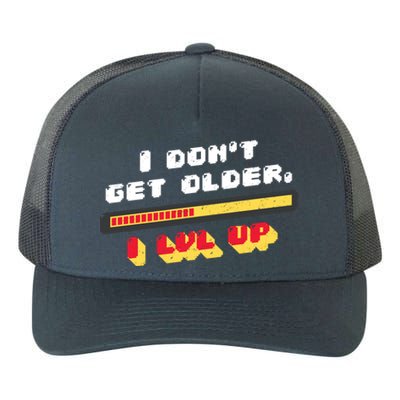 I Dont Get Older I Level Up Gift Yupoong Adult 5-Panel Trucker Hat