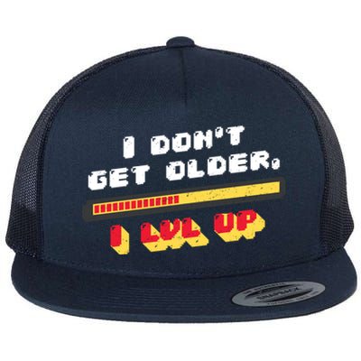 I Dont Get Older I Level Up Gift Flat Bill Trucker Hat