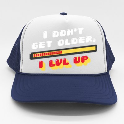 I Dont Get Older I Level Up Gift Trucker Hat