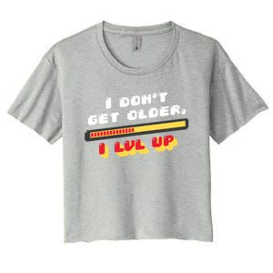 I Dont Get Older I Level Up Gift Women's Crop Top Tee