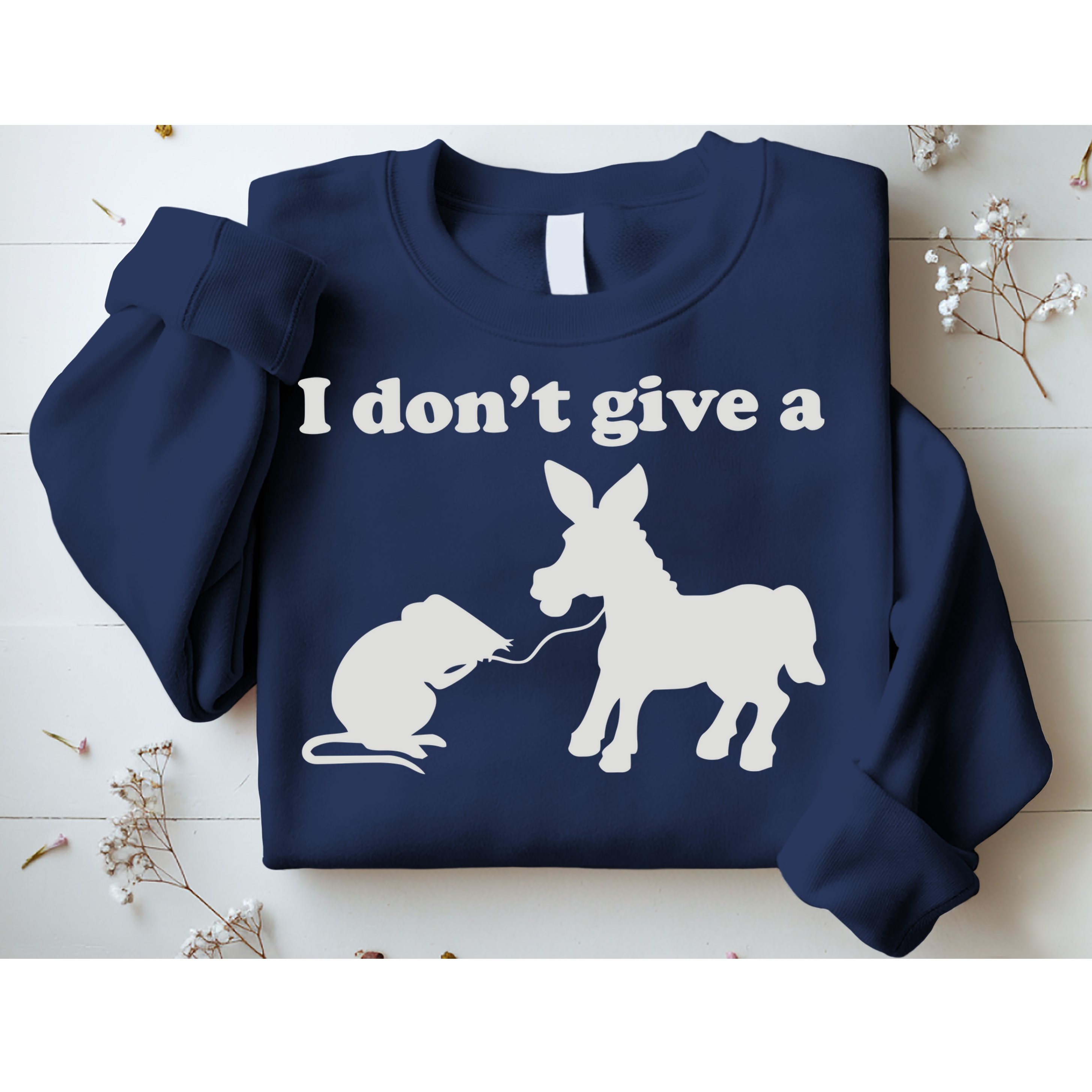 I Don't Give A Rats Ass Sweatshirt