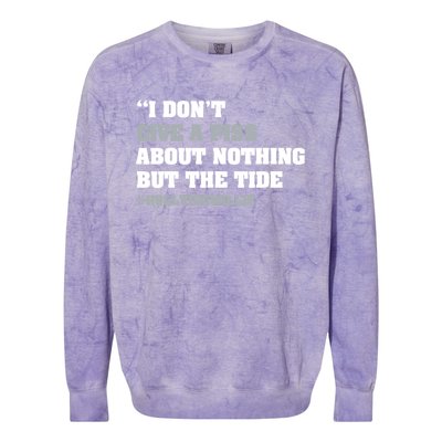 I Dont Give A Piss About Nothing But The Tide Quote Colorblast Crewneck Sweatshirt