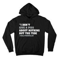 I Dont Give A Piss About Nothing But The Tide Quote Hoodie