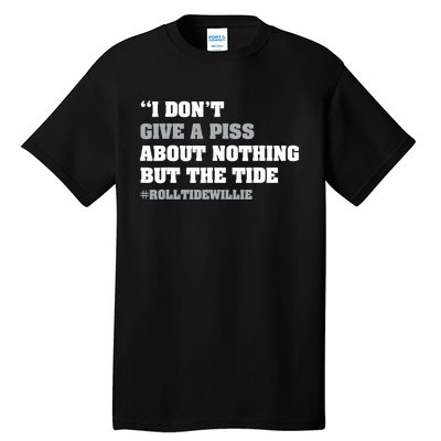 I Dont Give A Piss About Nothing But The Tide Quote Tall T-Shirt