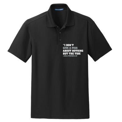 I Dont Give A Piss About Nothing But The Tide Quote Dry Zone Grid Polo