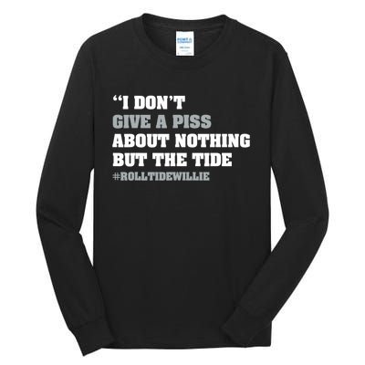 I Dont Give A Piss About Nothing But The Tide Quote Tall Long Sleeve T-Shirt