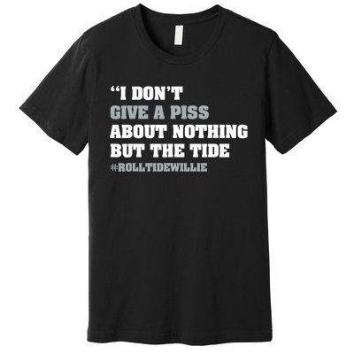 I Dont Give A Piss About Nothing But The Tide Quote Premium T-Shirt