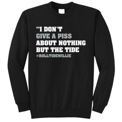 I Dont Give A Piss About Nothing But The Tide Quote Tall Sweatshirt