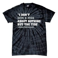 I Dont Give A Piss About Nothing But The Tide Quote Tie-Dye T-Shirt