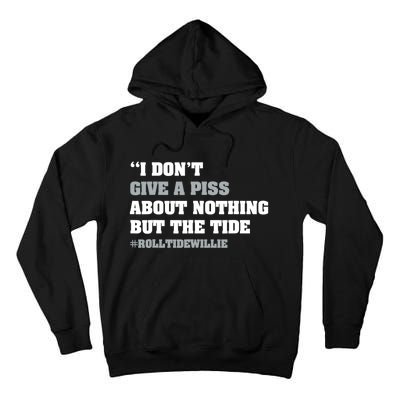 I Dont Give A Piss About Nothing But The Tide Quote Tall Hoodie