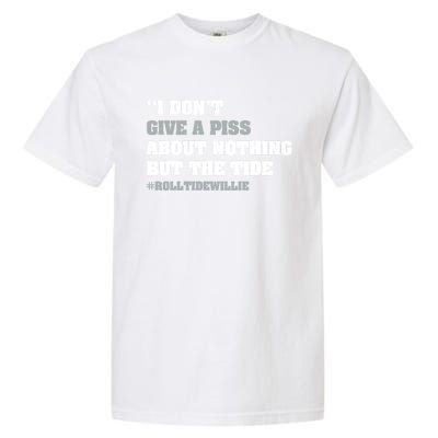 I Dont Give A Piss About Nothing But The Tide Quote Garment-Dyed Heavyweight T-Shirt