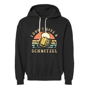 I DonT Give A Schnitzel Oktoberfest German Beer Garment-Dyed Fleece Hoodie