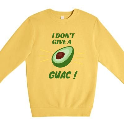 I Dont Give A Guac Avocado Guacamole Gift Premium Crewneck Sweatshirt