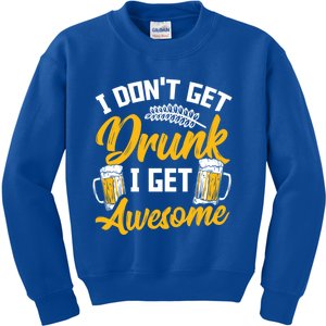 I Dont Get Drunk I Get Awesome Pub Crawling Beer Addiction Great Gift Kids Sweatshirt