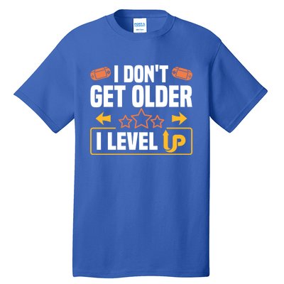 I Dont Get Older I Level Up Computer Video Game Geek Great Gift Tall T-Shirt