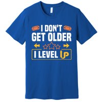 I Dont Get Older I Level Up Computer Video Game Geek Great Gift Premium T-Shirt