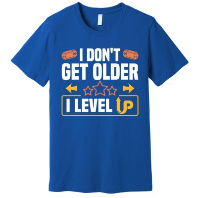 I Dont Get Older I Level Up Computer Video Game Geek Great Gift Premium T-Shirt