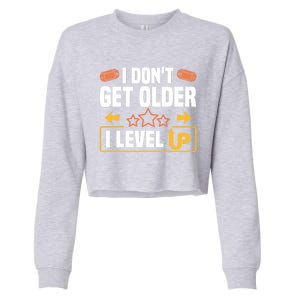 I Dont Get Older I Level Up Computer Video Game Geek Great Gift Cropped Pullover Crew