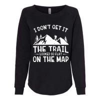 I Dont Get It The Trail Looked So Flat On The Map Gift Mountain Hiking Funny Womens California Wash Sweatshirt