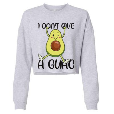 I Dont Give A Guac Funny Avocado Quote Vegan Guacamole Meaningful Gift Cropped Pullover Crew