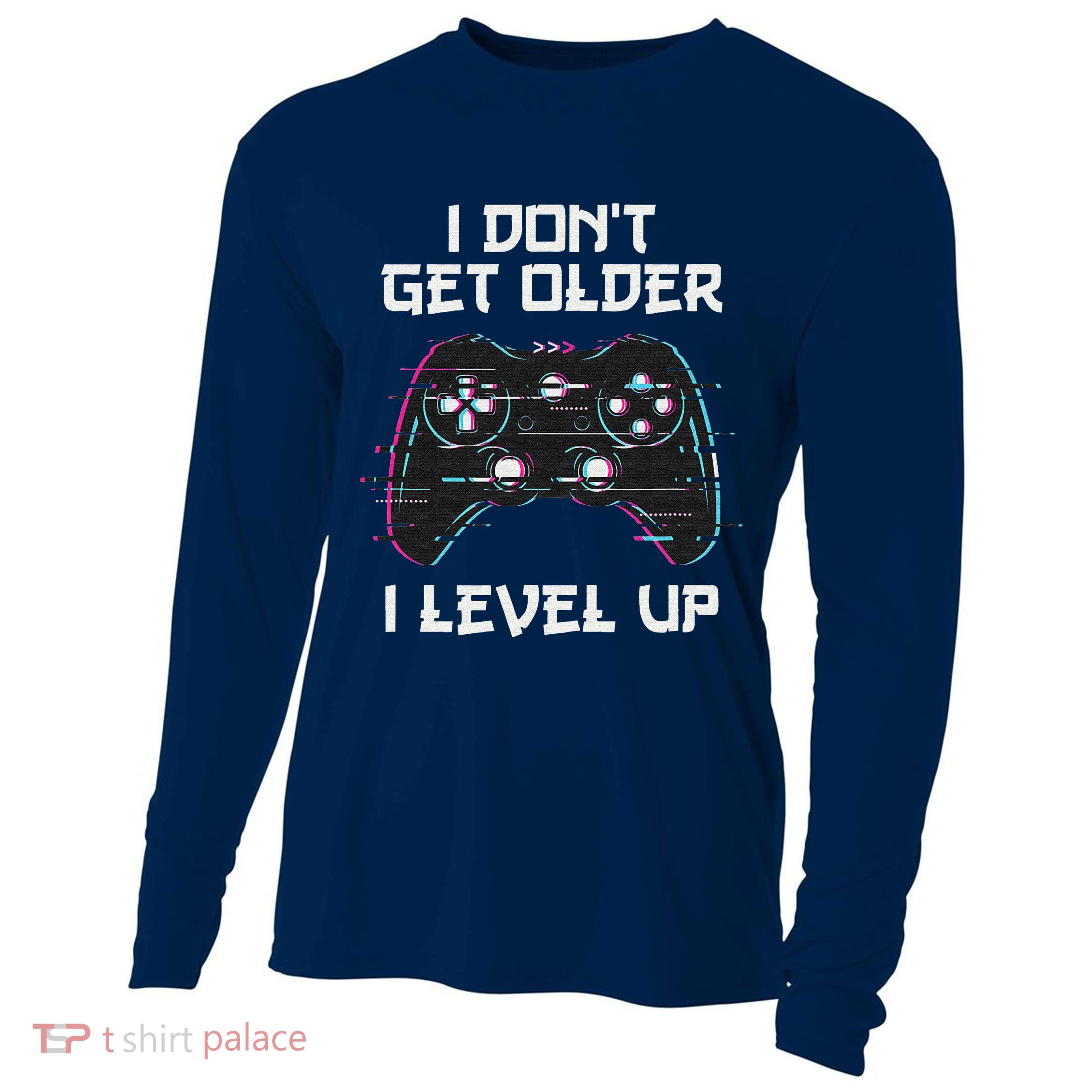 I Don't Get Older I Level Up Gamer Birthday Cooling Performance Long Sleeve Crew
