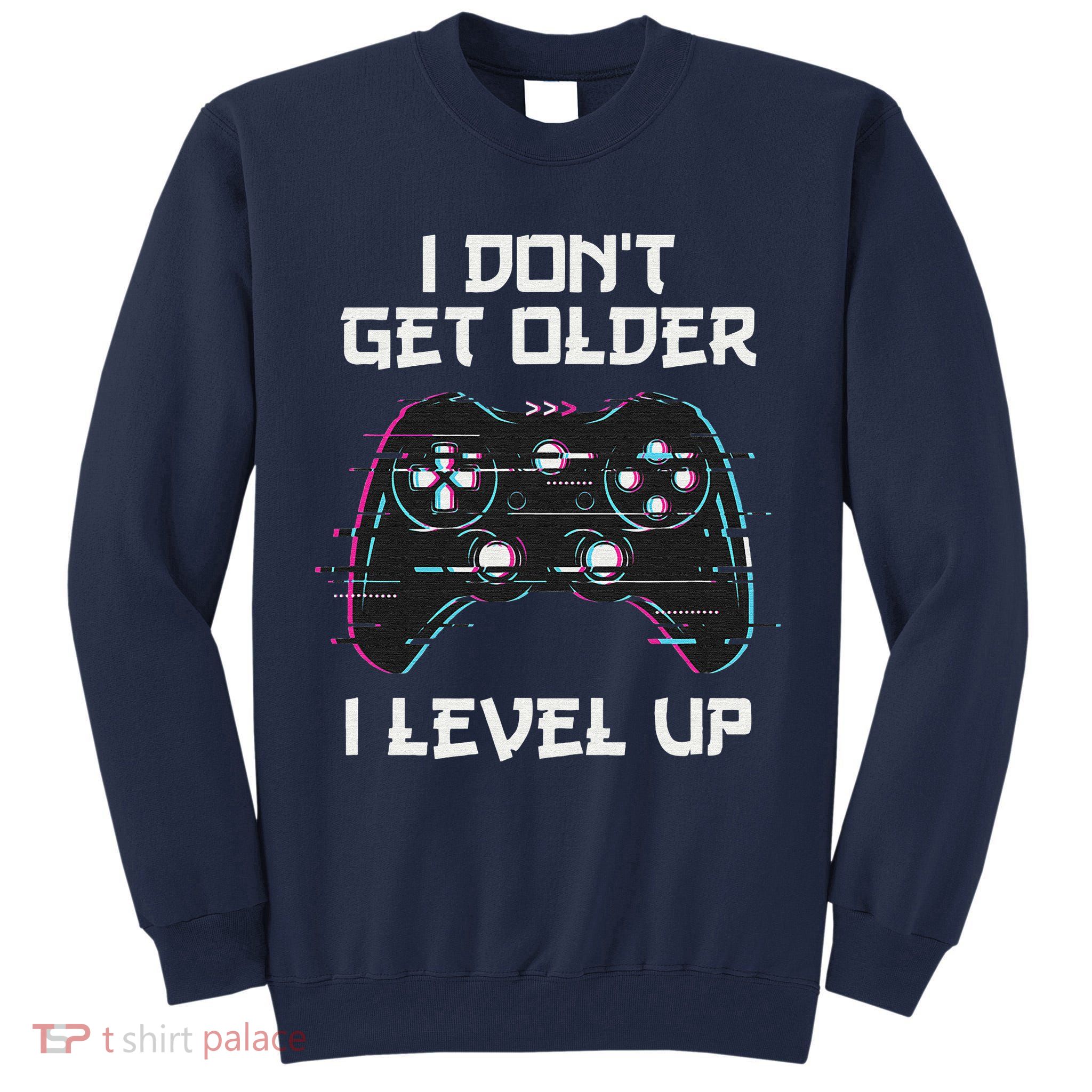I Don't Get Older I Level Up Gamer Birthday Tall Sweatshirt
