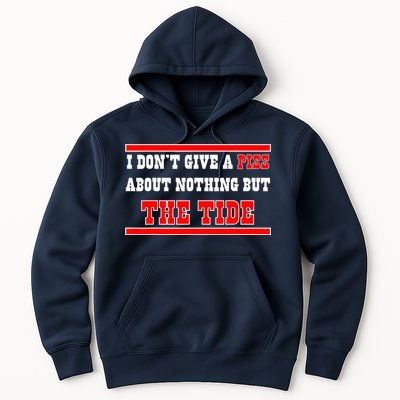 I Don’t Give A Piss About Nothing But The Tide Hoodie