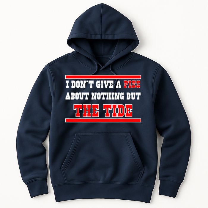 I Don’t Give A Piss About Nothing But The Tide Hoodie