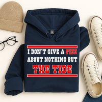 I Don’t Give A Piss About Nothing But The Tide Hoodie